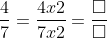 \frac{4}{7} = \frac{4 \times 2}{7 \times 2} = \frac{\square}{\square}