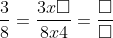 \frac{3}{8} = \frac{3 \times \square}{8 \times 4} = \frac{\square}{\square}