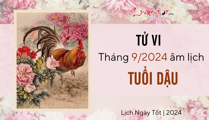 Tử vi tháng 9/2024 cho tuổi Dậu âm lịch