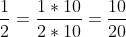 rac{1}{2}=rac{1 	imes 10}{2 	imes 10}= rac{10}{20}