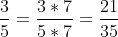 rac{3}{5}=rac{3 	imes 7}{5 	imes 7}= rac{21}{35}