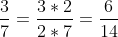 rac{3}{7}= rac{3 	imes 2}{7 	imes 2}= rac{6}{14}