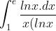 int_{1}^{e}rac{ln(x) , dx}{x(ln(x) + 1)}