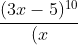 rac{(3x - 5)^{10}}{(x+2)^{12}}dx = rac{1}{11}(rac{3x-5}{x+2})^{10}.d(rac{3x-5}{x+2})