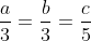 \frac{a}{3}=\frac{b}{3}=\frac{c}{5}