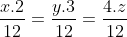 \frac{x × 2}{12} = \frac{y × 3}{12} = \frac{4 × z}{12}