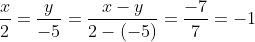 \frac{x}{2}=\frac{y}{-5}=\frac{x-y}{2-(-5)}=\frac{-7}{7}=-1