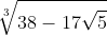 \sqrt[3]{38 - 17\sqrt{5}} + \sqrt[3]{38 + 17\sqrt{5}}