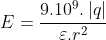 E = \frac{9 \cdot 10^{9} \cdot \left | q \right |}{\varepsilon \cdot r^{2}}