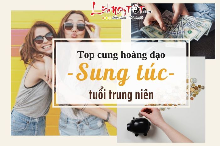 Danh sách các cung hoàng đạo sẽ thịnh vượng ở tuổi trung niên