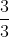 \frac{3}{3}