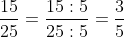 rac{15}{25}= rac{15:5}{25:5}= rac{3}{5}