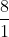 \frac{8}{1}