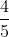 rac{4}{5} + rac{2}{5} = rac{4 + 2}{5} = rac{6}{5}