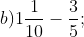 b) 1\frac{1}{10} - \frac{3}{5};