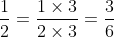 \frac{1}{2} = \frac{1 \times 3}{2\times 3} = \frac{3}{6}