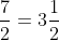 \frac{7}{2} = 3\frac{1}{2}