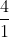 rac{4}{1}