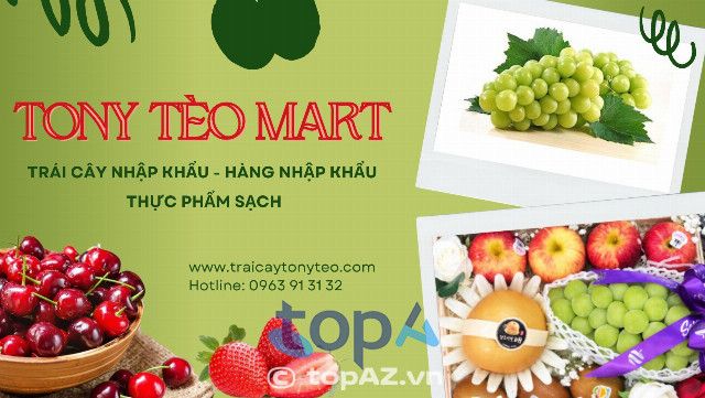 Tony Tèo - Địa chỉ cung cấp trái cây nhập khẩu tại TPHCM