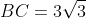 BC = 3sqrt{3}