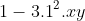 1 - 3.1^{2}xy + 3.1(xy)^{2} - (xy)^{3} = (1 - xy)^{3}