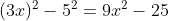 (3x)^{2} - 5^{2} = 9x^{2} - 25