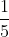 \displaystyle {1 \over 5} + {1 \over 5} + {1 \over 5} = {{1 + 1 + 1} \over 5} = {3 \over 5}