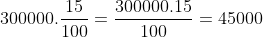 300000 x \frac{15}{100} = 45000