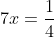 7x = \frac{1}{4} + \frac{1}{3}