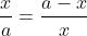 \frac{x}{a} = \frac{a - x}{x}