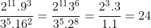 \frac{2^{11}.9^{3}}{3^{5}.16^{2}} = \frac{2^{11}3^{6}}{3^{5}.2^{8}} = \frac{2^{3}.3}{1.1} = 24