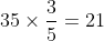 35 \times \frac{3}{5} = 21