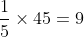 \frac{1}{5}\times 45 = 9