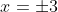 x = pm 3