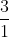 \frac{3}{1}