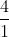 \frac{4}{1}