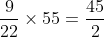 rac{9}{22} nhân 55 = rac{45}{2}