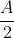 \frac{A}{2}