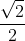 \frac{\sqrt{2}}{2}