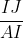 \frac{IJ}{AI}