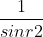 \frac{1}{\sin r2}