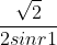 \frac{\sqrt{2}}{2 \sin r1}