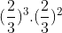 <td>(\frac{2}{3})^{3} \cdot (\frac{2}{3})^{2}</td>