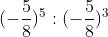<td>(-\frac{5}{8})^{5} \div (-\frac{5}{8})^{3}</td>