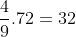 <td>\frac{4}{9} . 72 = 32</td>