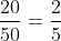 20 chia 50 = 2 chia 5