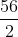 rac{56}{2}