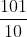 <td>\frac{101}{10}</td>