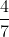 <td>\frac{4}{7}+\frac{12}{14}-\frac{3}{7}</td>