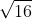 \sqrt{16}